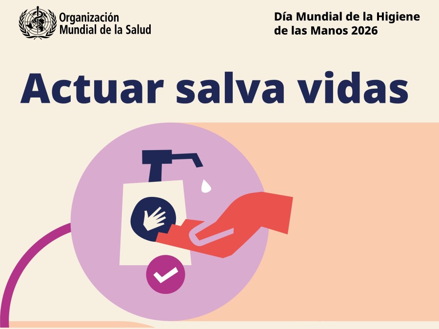 05 DE MAYO.- Día Mundial de la Higiene de Manos: “La acción salva vidas”
